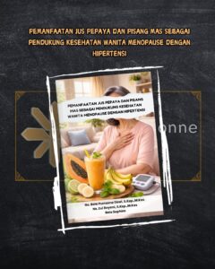 PEMANFAATAN JUS PEPAYA DAN PISANG MAS SEBAGAI PENDUKUNG KESEHATAN WANITA MENOPAUSE DENGAN HIPERTENSI