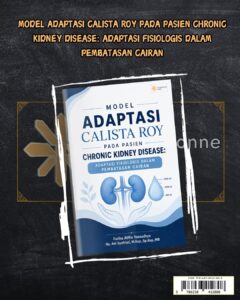 MODEL ADAPTASI CALISTA ROY PADA PASIEN CHRONIC KIDNEY DISEASE: ADAPTASI FISIOLOGIS DALAM PEMBATASAN CAIRAN